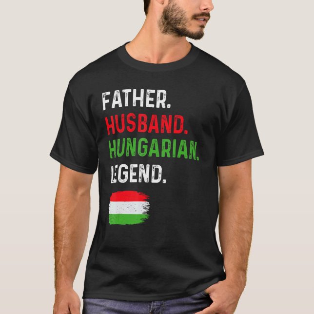 Father Husband Hungarian Legend Proud Dad Hungary  T Shirt (Framsida)