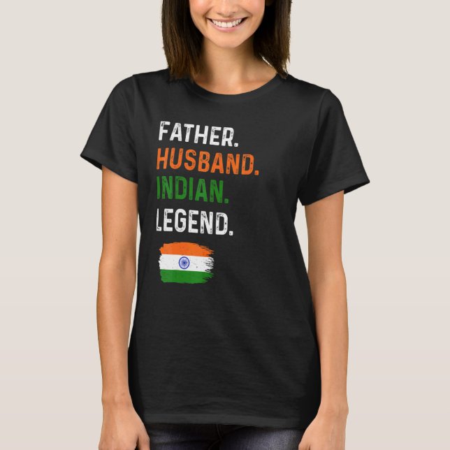 Father Husband Indian Legend Proud Dad India Flag T Shirt (Framsida)