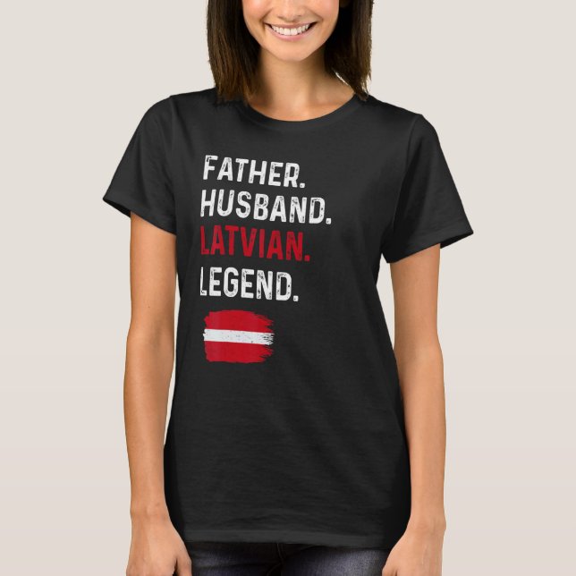 Father Husband Latvian Legend Proud Dad Latvia Fla T Shirt (Framsida)