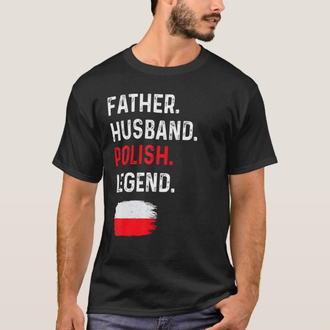 Father Husband Polish Legend Proud Dad Poland Flag T Shirt (Framsida)