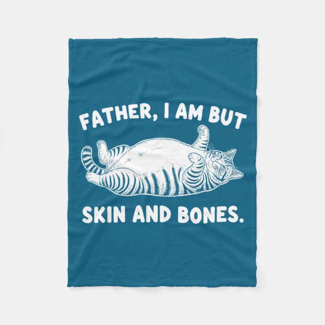 Father, I Am But Skin And Bones Funny Cat Dad Cat  Fleecefilt (Framsidan)