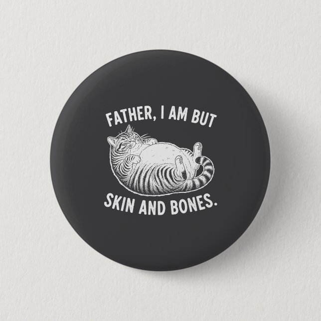 Father, I Am But Skin And Bones Funny Cat Dad Cat  Knapp (Framsida)