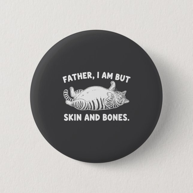 Father, I Am But Skin And Bones Funny Cat Dad Cat  Knapp (Framsida)