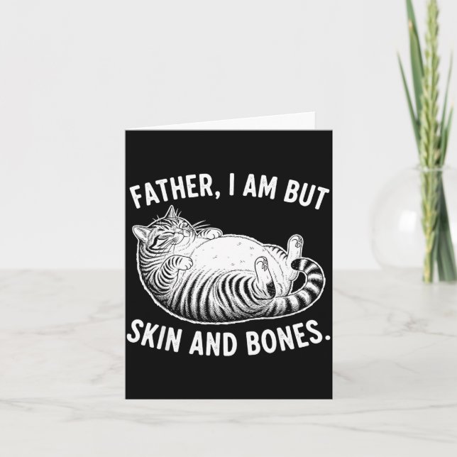 Father, I Am But Skin And Bones Funny Cat Dad Cat  Kort (Framsida)