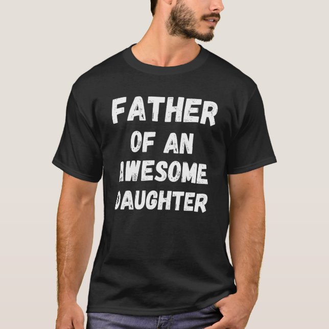 Father of an Awesome Daughter Father's Day T Shirt (Framsida)
