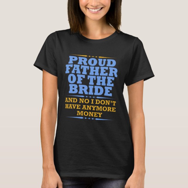 Father Of The Bride  For Dad From Daughter Wedding T Shirt (Framsida)