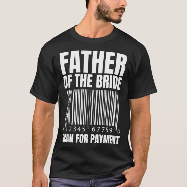 Father Of The Bride Scan For Payment Bride Father  T Shirt (Framsida)