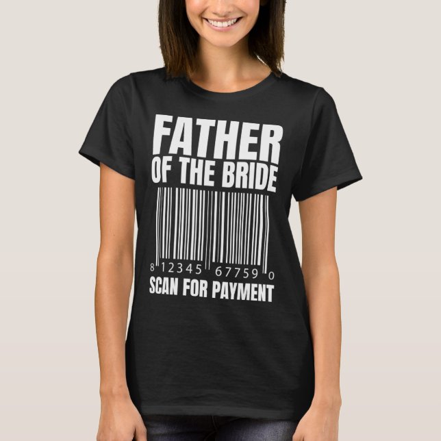 Father Of The Bride Scan For Payment Bride Father  T Shirt (Framsida)