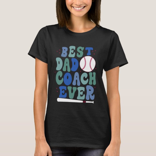 Father s Day Baseball Father Best Dad Coach ever B T Shirt (Framsida)