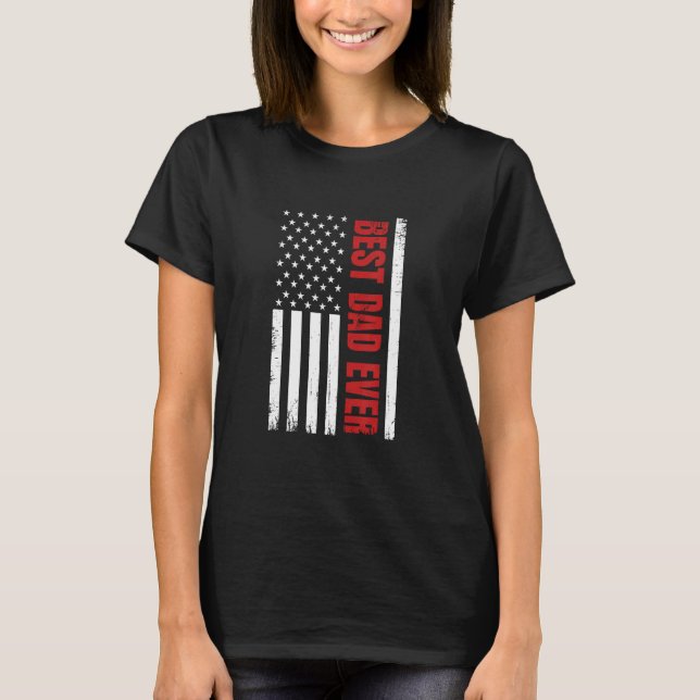 Father s Day Best Dad Ever With US American Flag T Shirt (Framsida)