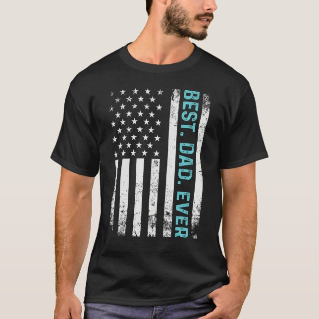 Father s Day Best Dad Ever  With USA American Flag T Shirt (Framsida)