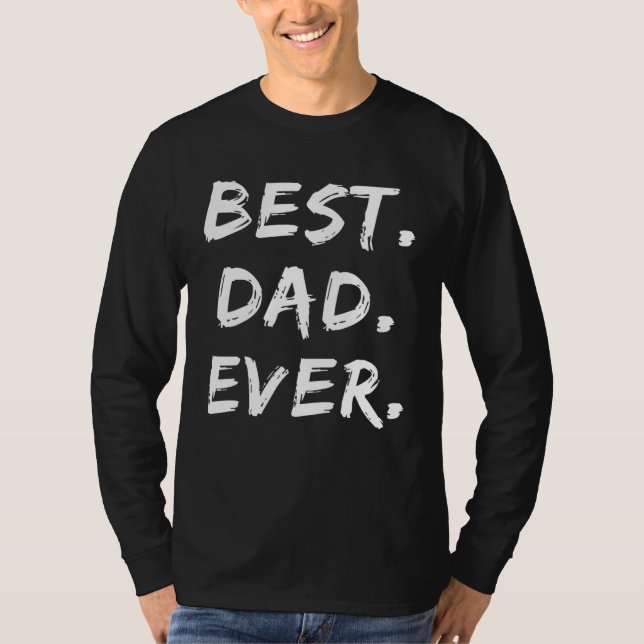 Father s Day Dad   Best Dad Ever T Shirt (Framsida)