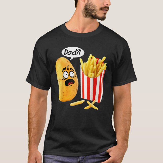 Father s Day Is That You Dad Potato Fries Funny  T Shirt (Framsida)