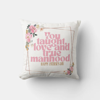 Father’s Day Throw Pillow | You Taught Love & True Kudde
