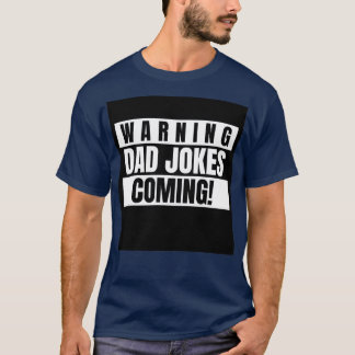 Fathers Day 2021 Warning Dad Jokes Coming T Shirt
