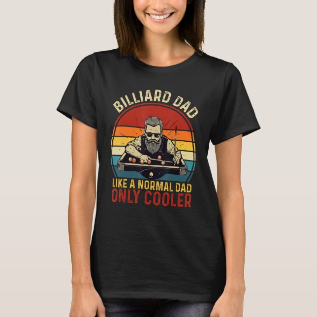Father's Day Billiard Dad Like A Normal Dad Only C T Shirt (Framsida)
