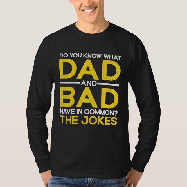 Fathers Day  Dad And Bad Common The Jokes Dad Joke T Shirt (Framsida)