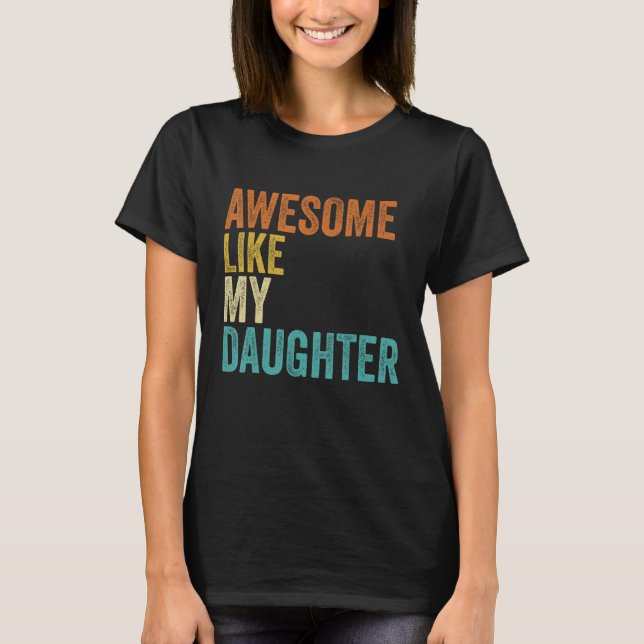 Fathers Day Dad Awesome Like My Daughter  Men T Shirt (Framsida)