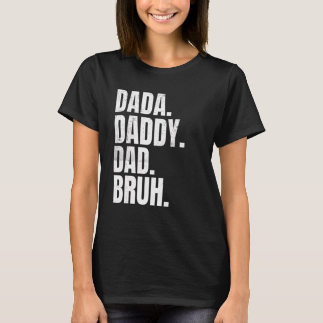 Father's Day Dada Daddy Dad Bruh  For Dads T Shirt (Framsida)