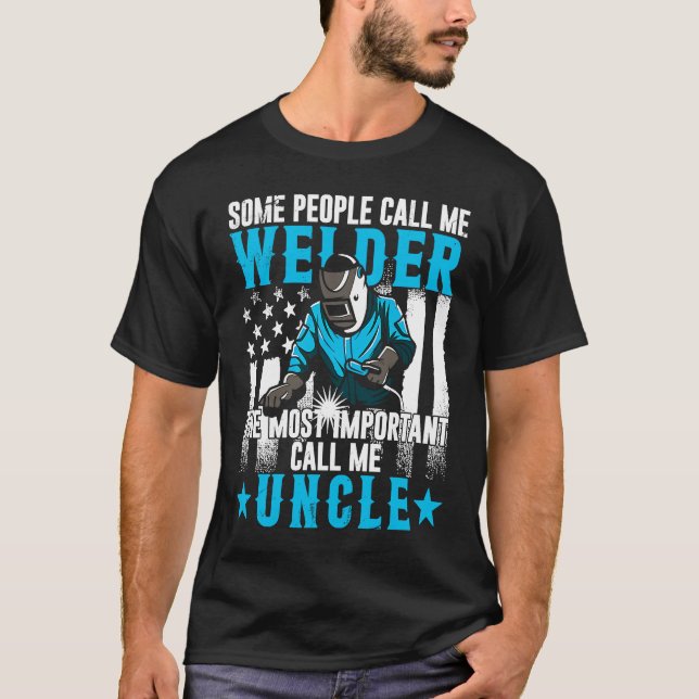 Fathers Day  Daddy Men Welding Uncle  Welder Uncle T Shirt (Framsida)