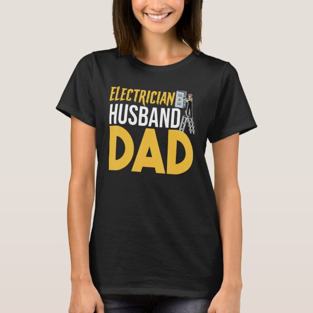 Father's Day  Electrical Lineman  Electrician Husb T Shirt (Framsida)