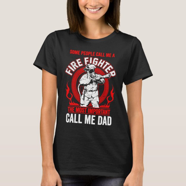 Father's Day Fireman Dad Some People Call Me Firef T Shirt (Framsida)