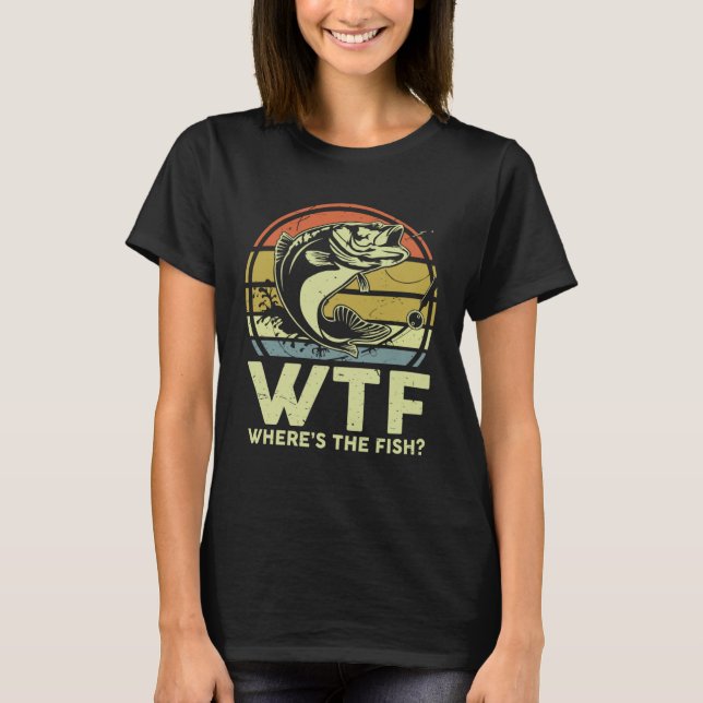 Fathers Day Fishing   WTF Wheres The Fish  Dad T Shirt (Framsida)