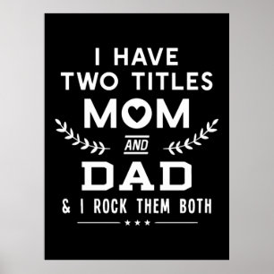 Father's Day   I Have Two Titles Mom And Father Poster
