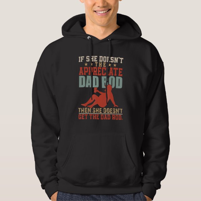 Father's Day if She Doesn't Appreciate The Dad Bod Hoodie (Framsida)