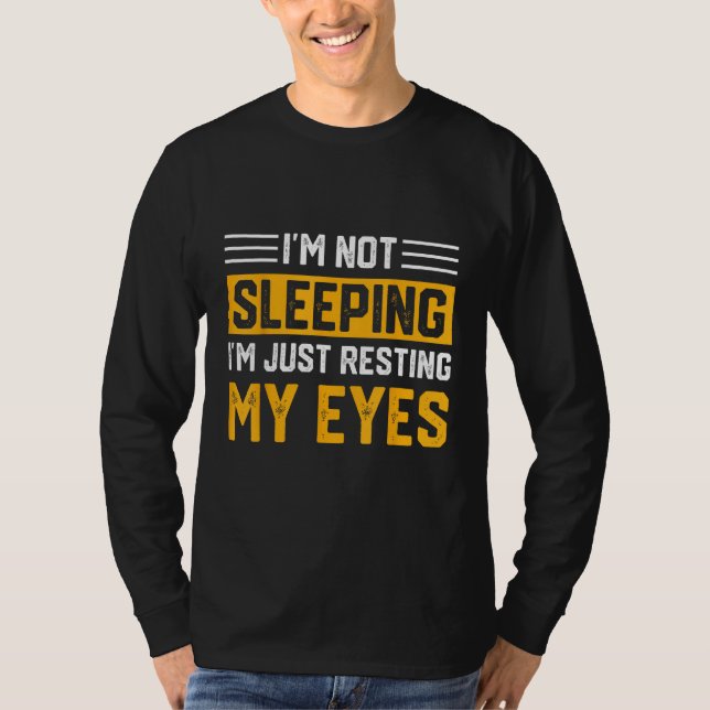 Father's Day I'm Not Sleeping I'm Just Resting My  T Shirt (Framsida)