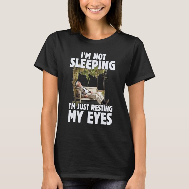 Father's Day I'm Not Sleeping I'm Just Resting My  T Shirt (Framsida)