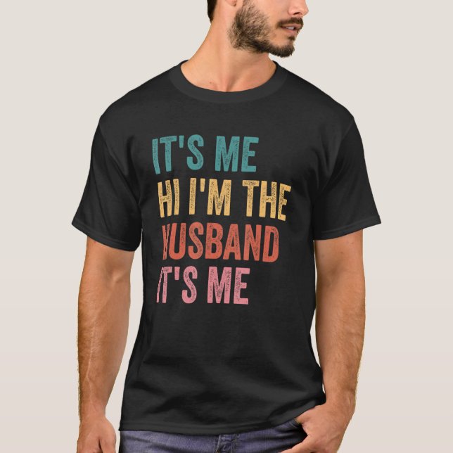 Fathers Day   Its Me Hi I'm The Husband Its Me T Shirt (Framsida)