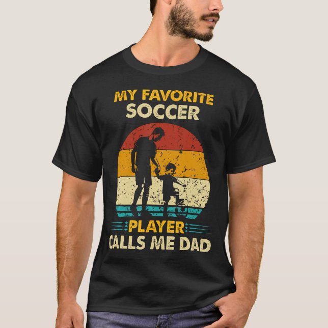Father'S Day My Favorite Soccer Player Calls Me Da T Shirt (Framsida)