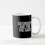 Fathers Day New Dad Gifts Saturdays Are For The Da Kaffemugg<br><div class="desc">Fathers Day New Dad Gifts Saturdays Are For The Dads</div>