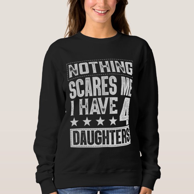 Fathers Day  Nothing Scares Me I Have Four Daughte T Shirt (Framsida)