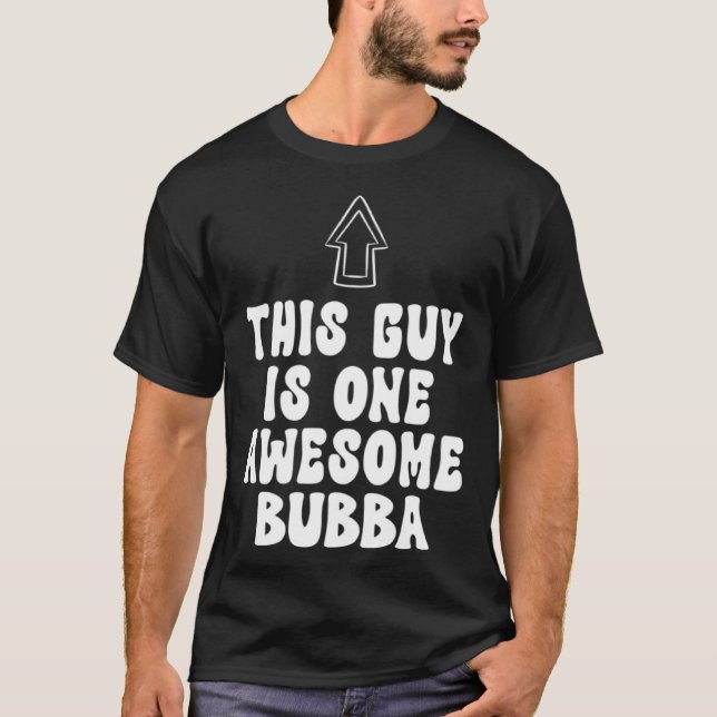 Father's Day Shirt This Guy Is One Awesome Bubba T Shirt (Framsida)