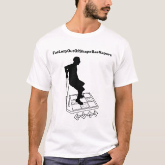 FatLazyOutOfShapeBarRapers T-shirt