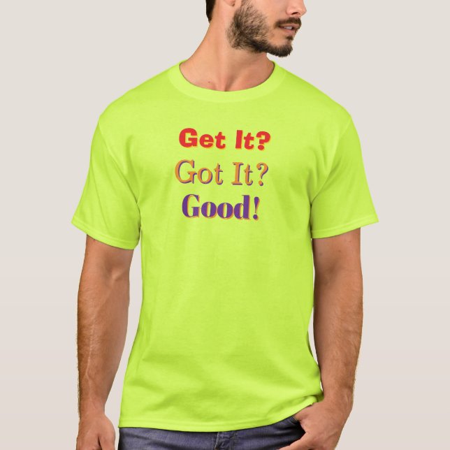 Fått Det, Fick Det, Bra Mäns Säkerhetsgrön   T Shirt (Framsida)