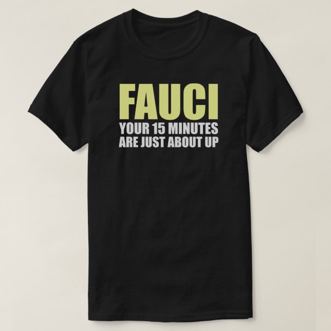 FAUCI ÄR 15 MINUTER T-Shirt (Design framsida)