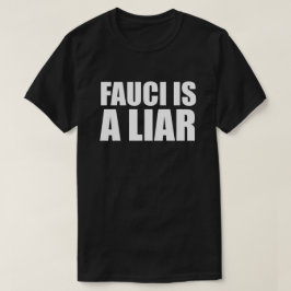 FAUCI ÄR EN LIAR T-Shirt