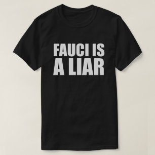 FAUCI ÄR EN LIAR T-Shirt