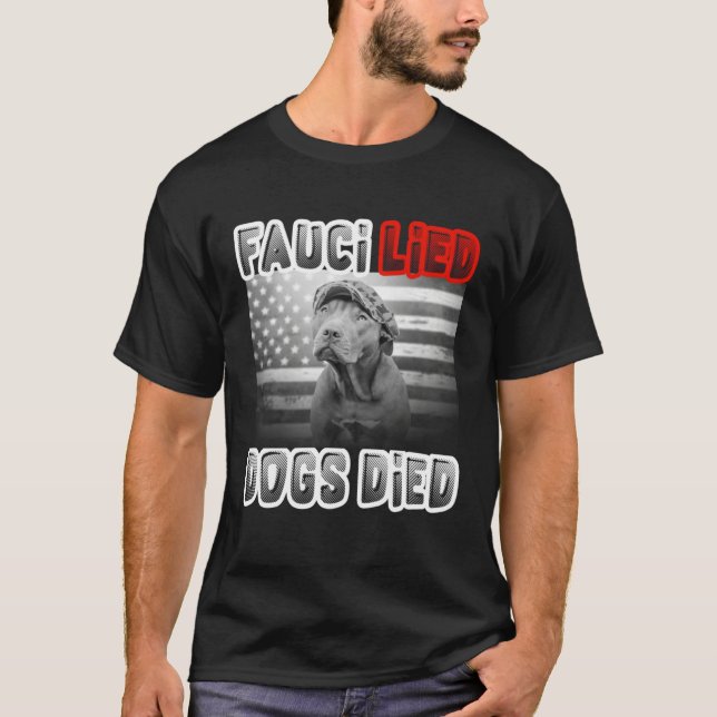Fauci Lied Dogs Died T Shirt (Framsida)