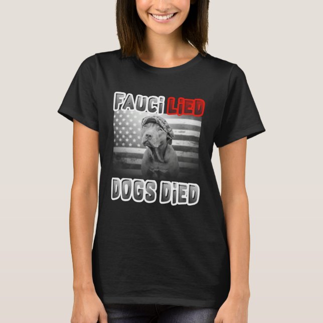 Fauci Lied Dogs Died T Shirt (Framsida)