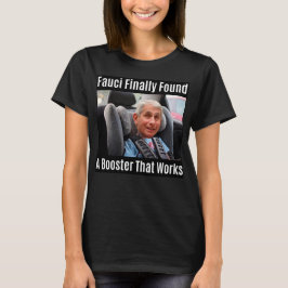 Fauci Meme "Fauci hittade till slut en booster.... T Shirt
