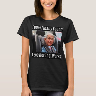 Fauci Meme "Fauci hittade till slut en booster.... T Shirt