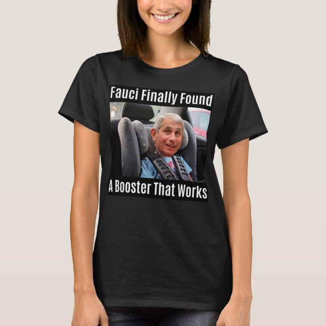 Fauci Meme "Fauci hittade till slut en booster.... T Shirt (Framsida)