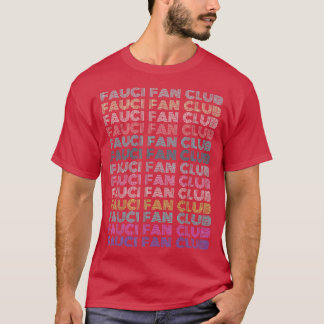 Fauci Team Fauci I-Love-Fauci Pro-Science Fan Club T Shirt