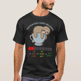 Faultier auf Kaffeetasse - Motivation wird geladen T Shirt