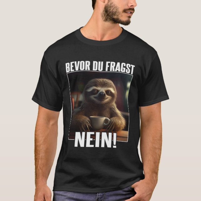 Faultier Spruch Lustig Geschenk I Bevor Du Fragst  T Shirt (Framsida)