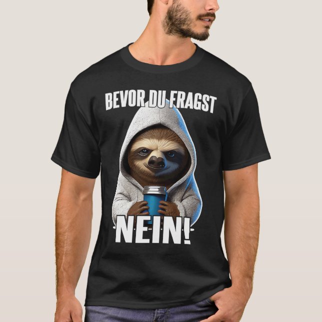 Faultier Spruch Lustig Geschenk I Bevor Du Fragst  T Shirt (Framsida)